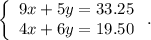 \left\{\begin{array}{l}9x+5y=33.25\\4x+6y=19.50\end{array}\right..
