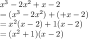x^3-2x^2+x-2\\=(x^3-2x^2)+(+x-2)\\=x^2(x-2)+1(x-2)\\=(x^2+1)(x-2)