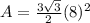 A=\frac{3\sqrt{3}}{2}(8)^2
