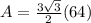 A=\frac{3\sqrt{3}}{2}(64)