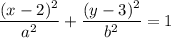 \dfrac{(x-2)^2}{a^2}+\dfrac{(y-3)^2}{b^2} = 1