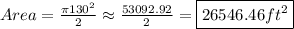 Area=\frac{\pi130^2}{2}\approx\frac{53092.92}{2}=\boxed{26546.46ft^2}