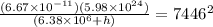 \frac{(6.67 \times 10^{-11})(5.98 \times 10^{24})}{(6.38 \times 10^6 + h)} = 7446^2