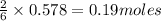 \frac{2}{6}\times {0.578}=0.19moles