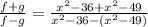 \frac{f + g}{f - g} = \frac{ {x}^{2} - 36 + {x}^{2} - 49}{ {x}^{2} - 36- ( {x}^{2} - 49)}