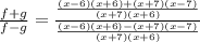 \frac{f + g}{f - g} = \frac{ \frac{(x - 6)(x + 6) + (x + 7)(x - 7)}{(x + 7)(x + 6)} }{\frac{(x - 6)(x + 6) - (x + 7)(x - 7)}{(x + 7)(x + 6)} }