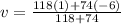 v = \frac{118(1) + 74(-6)}{118 + 74}