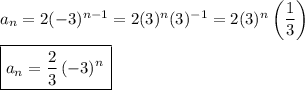 a_n=2(-3)^{n-1}=2(3)^n(3)^{-1}=2(3)^n\left(\dfrac{1}{3}\right)\\\\\boxed{a_n=\dfrac{2}{3}\left(-3)^n}