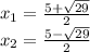 x_ {1} = \frac {5+ \sqrt {29}} {2}\\x_ {2} = \frac {5- \sqrt {29}} {2}