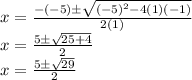 x = \frac {- (- 5) \pm \sqrt {(- 5) ^ 2-4 (1) (- 1)}} {2 (1)}\\x = \frac {5 \pm \sqrt {25 + 4}} {2}\\x = \frac {5\pm\sqrt {29}} {2}