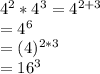 4^2 *4^3 = 4^{2+3}\\=4^{6}\\=(4)^{2*3}\\=16^{3}