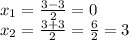 x_ {1} = \frac {3-3} {2} = 0\\x_ {2} = \frac {3 + 3} {2} = \frac {6} {2} = 3