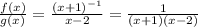 \frac{f(x)}{g(x)} =\frac{(x+1)^{-1}}{x-2} = \frac{1}{(x+1)(x-2)}