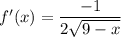 f'(x)= \dfrac{-1}{2\sqrt{9-x}}