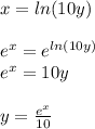 x=ln(10y)\\\\e^{x}=e^{ln(10y)} \\e^{x}=10y\\\\y=\frac{e^{x}}{10}