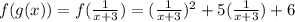 f(g(x))= f(\frac{1}{x+3})= (\frac{1}{x+3})^2 + 5(\frac{1}{x+3}) + 6