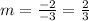 m=\frac{-2}{-3}=\frac{2}{3}