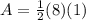 A=\frac{1}{2}(8)(1)