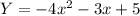 Y=-4x^2-3x+5