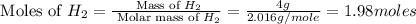 \text{ Moles of }H_2=\frac{\text{ Mass of }H_2}{\text{ Molar mass of }H_2}=\frac{4g}{2.016g/mole}=1.98moles