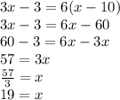3x-3=6(x-10)\\ 3x-3=6x-60\\ 60-3=6x-3x\\ 57=3x\\ \frac{57}{3} =x\\ 19=x