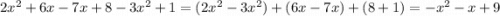 2x^2+6x-7x+8-3x^2+1=(2x^2-3x^2)+(6x-7x)+(8+1)=-x^2-x+9