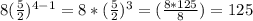 8(\frac{5}{2} )^{4-1} = 8*(\frac{5}{2} )^{3}  = (\frac{8*125}{8} ) = 125