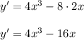 y'=4x^3 -8\cdot 2x\\ \\y'=4x^3 -16x