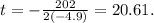 t=-\frac{202}{2(-4.9)}=20.61.
