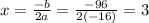 x= \frac{-b}{2a}=\frac{-96}{2(-16)}= 3