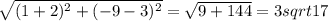 \sqrt{(1+2)^{2}+(-9-3)^{2}} = \sqrt{9+144} = 3 sqrt{17}