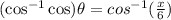 (\cos^{-1}\cos) \theta = cos^{-1} (\frac{x}{6} )