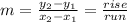 m=\frac{y_{2}-y_{1} }{x_{2}-x_{1}  } =\frac{rise}{run}
