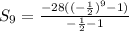 S_9=\frac{-28((-\frac{1}{2})^9-1)}{-\frac{1}{2}-1}