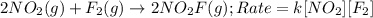 2NO_2(g)+F_2(g)\rightarrow 2NO_2F(g);Rate=k[NO_2][F_2]
