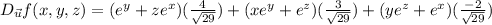 D_{\vec{u}}f(x,y,z)=(e^{y}+ze^{x})(\frac{4}{\sqrt{29}})+(xe^{y}+e^{z})(\frac{3}{\sqrt{29}})+(ye^{z}+e^{x})(\frac{-2}{\sqrt{29}})