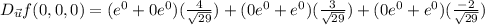 D_{\vec{u}}f(0,0,0)=(e^{0}+0e^{0})(\frac{4}{\sqrt{29}})+(0e^{0}+e^{0})(\frac{3}{\sqrt{29}})+(0e^{0}+e^{0})(\frac{-2}{\sqrt{29}})
