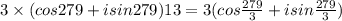 3\times(cos 279+i sin 279)13=3(cos \frac{279}{3} +i sin \frac{279}{3})