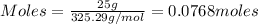 Moles=\frac{25g}{325.29g/mol}=0.0768moles