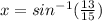 x=sin^{-1}(\frac{13}{15})