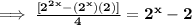 \bold{\implies \frac{[2^2^x - (2^x)(2)]}{4} = 2^x - 2}