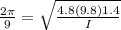 \frac{2\pi}{9} = \sqrt{\frac{4.8(9.8)1.4}{I}