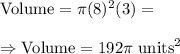 \text{Volume}=\pi (8)^2 (3)=\\\\\Rightarrow\text{Volume}=192\pi\text{ units}^2