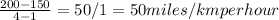 \frac{200-150}{4-1}= 50/1= 50 miles/km per hour