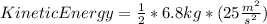 KineticEnergy=\frac{1}{2}*6.8kg*(25\frac{m^{2}}{s^{2}})