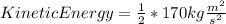KineticEnergy=\frac{1}{2}*170kg\frac{m^{2}}{s^{2}}