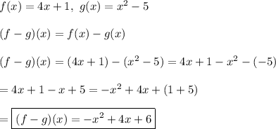 f(x)=4x+1,\ g(x)=x^2-5\\\\(f-g)(x)=f(x)-g(x)\\\\(f-g)(x)=(4x+1)-(x^2-5)=4x+1-x^2-(-5)\\\\=4x+1-x+5=-x^2+4x+(1+5)\\\\=\boxed{(f-g)(x)=-x^2+4x+6}