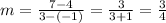 m = \frac {7-4} {3 - (- 1)} = \frac {3} {3 + 1} = \frac {3} {4}