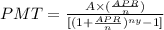 PMT=\frac{A\times (\frac{APR}{n})}{[(1+\frac{APR}{n})^{ny}-1]}