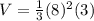 V=\frac{1}{3}(8)^{2}(3)